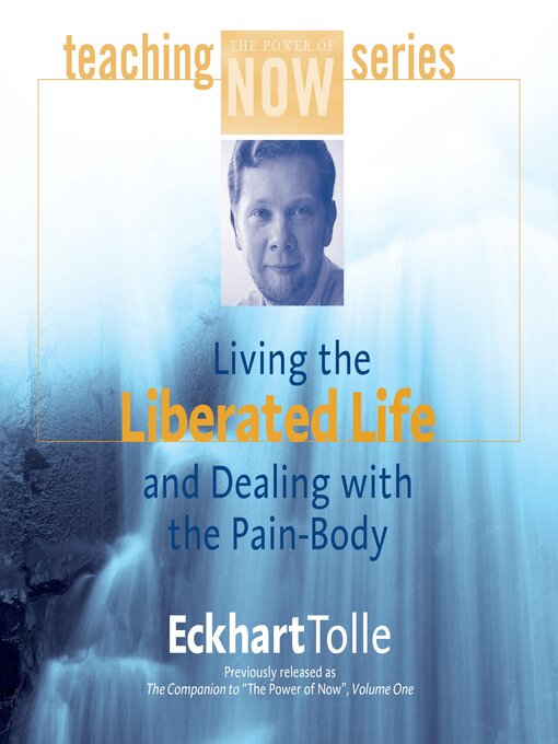 Title details for Living the Liberated Life and Dealing with the Pain-Body by Eckhart Tolle - Wait list